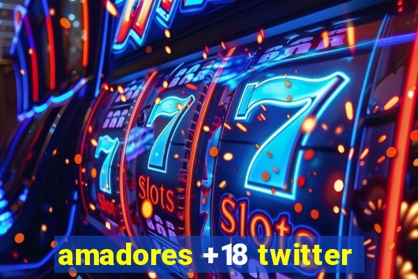 amadores +18 twitter