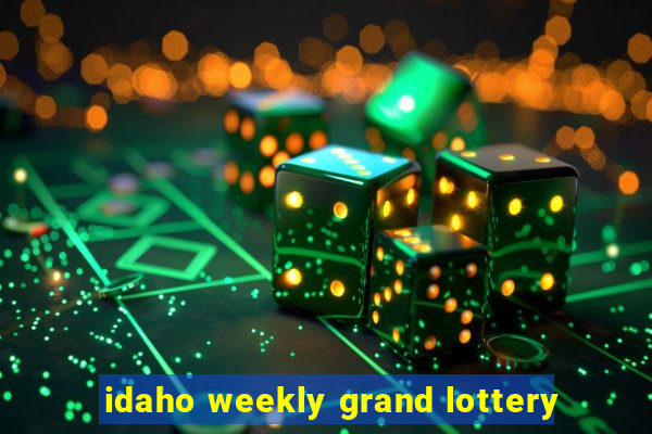 idaho weekly grand lottery