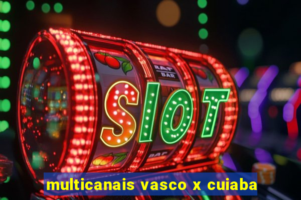 multicanais vasco x cuiaba