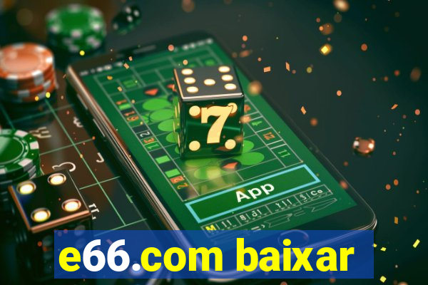 e66.com baixar