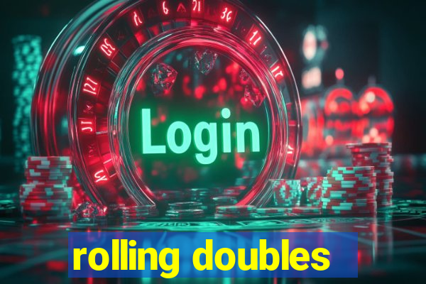 rolling doubles