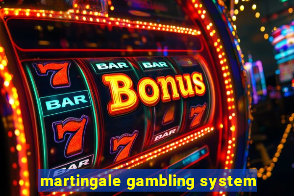 martingale gambling system