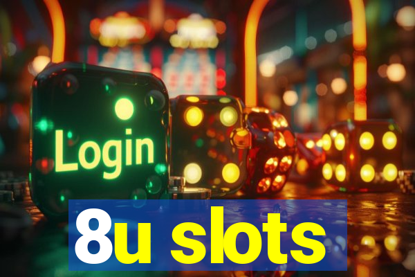 8u slots