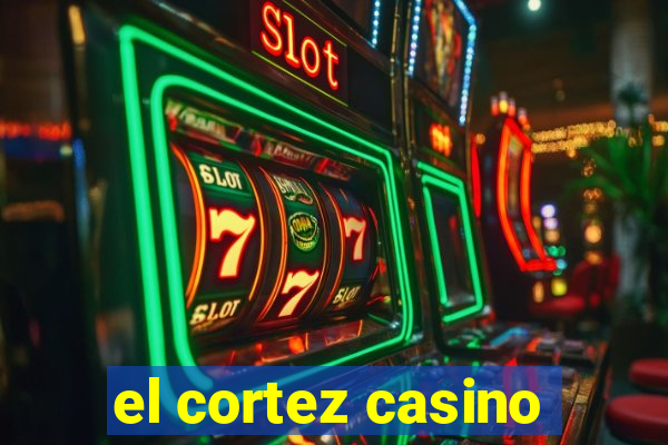 el cortez casino