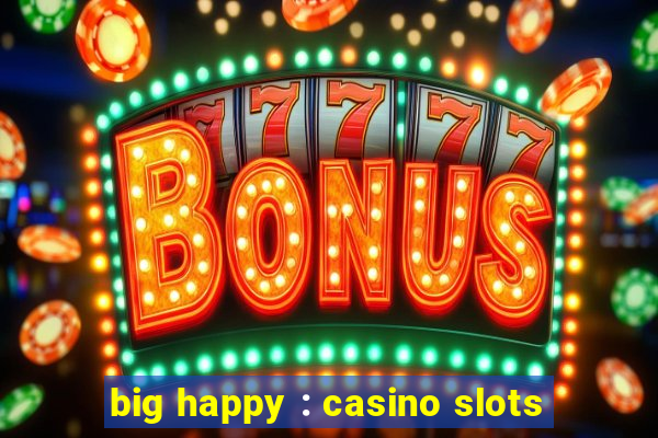 big happy : casino slots