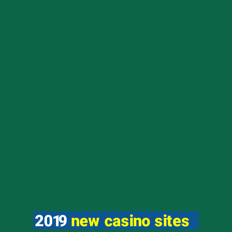 2019 new casino sites