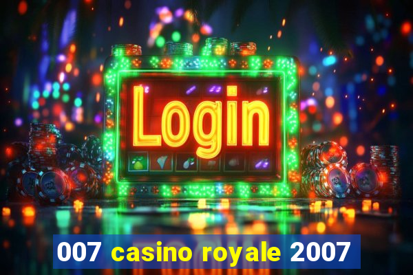 007 casino royale 2007