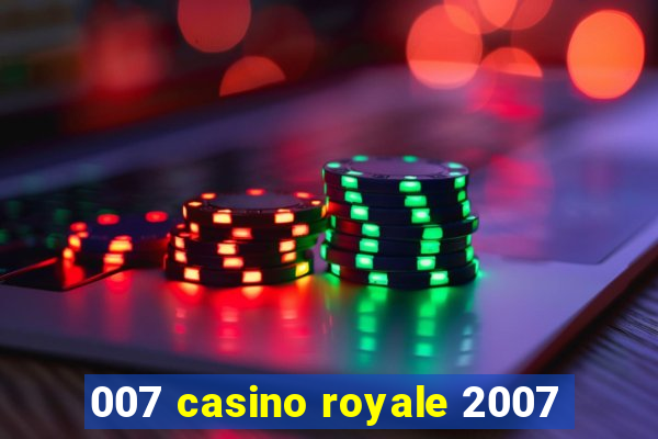 007 casino royale 2007