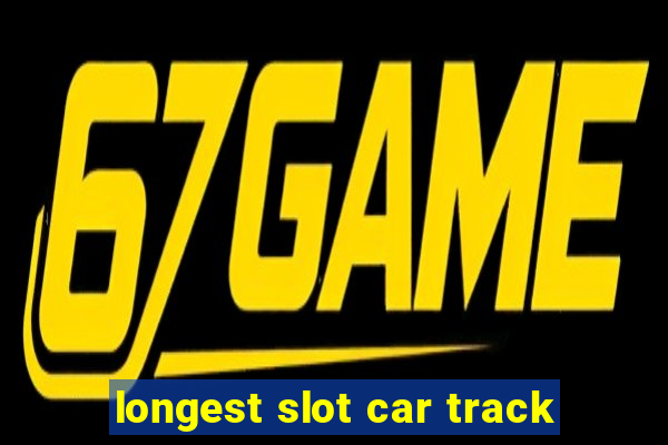 longest slot car track