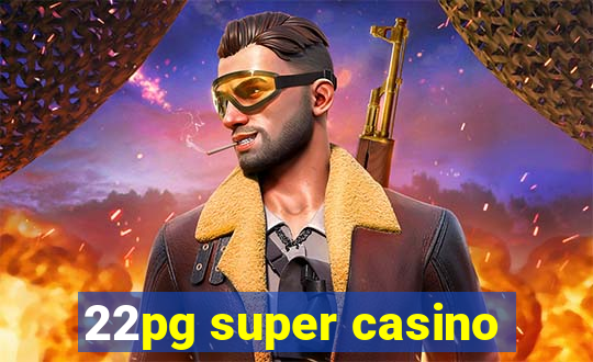 22pg super casino