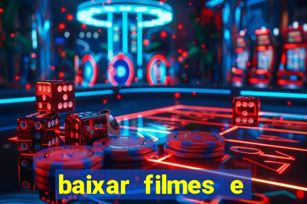 baixar filmes e s茅ries mp4