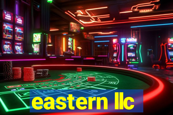 eastern llc