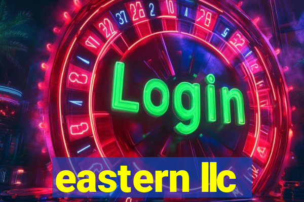 eastern llc