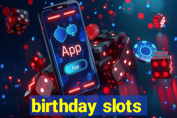 birthday slots