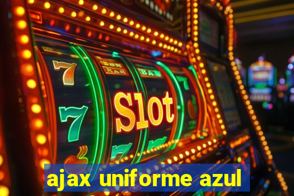 ajax uniforme azul