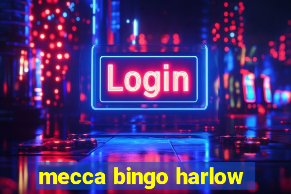 mecca bingo harlow