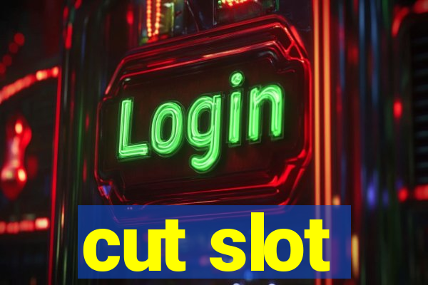 cut slot