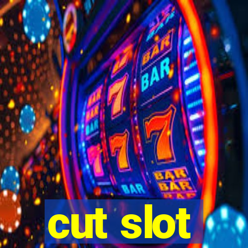 cut slot