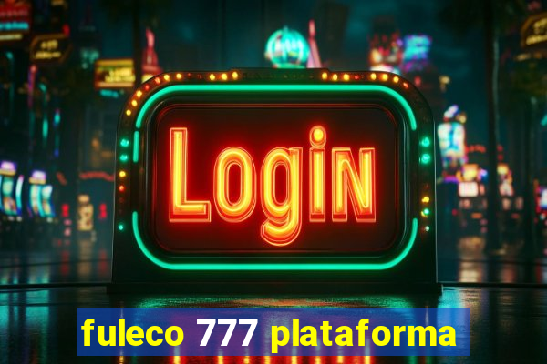 fuleco 777 plataforma