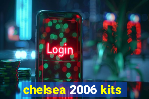 chelsea 2006 kits