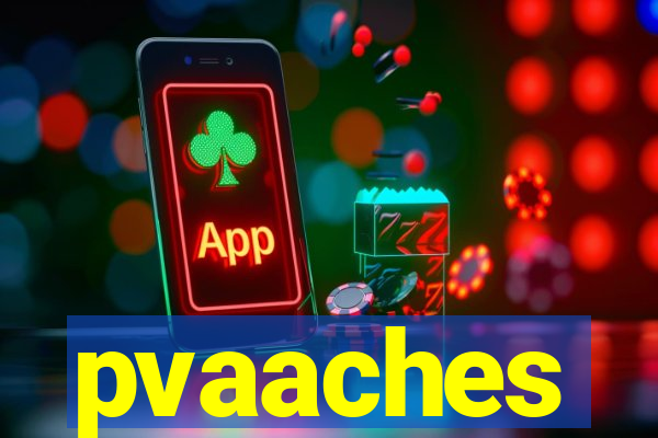 pvaaches