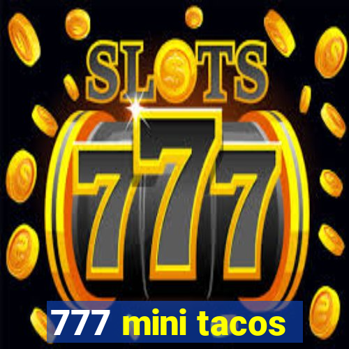 777 mini tacos