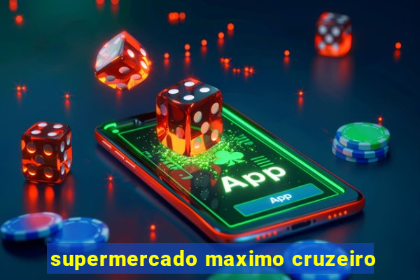 supermercado maximo cruzeiro