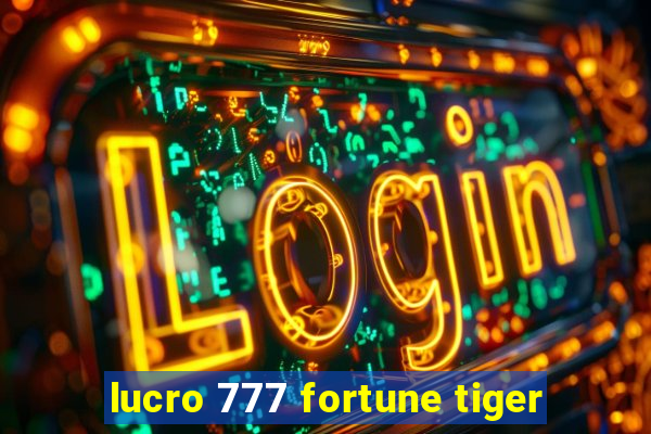 lucro 777 fortune tiger