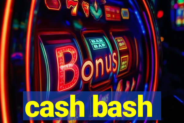 cash bash