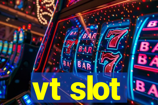 vt slot