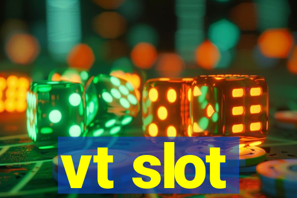 vt slot