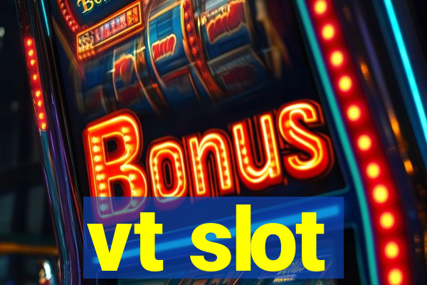 vt slot