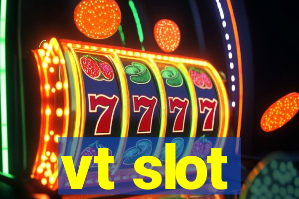 vt slot