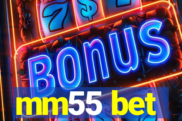 mm55 bet