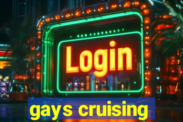 gays cruising