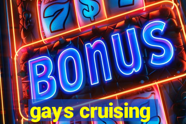 gays cruising