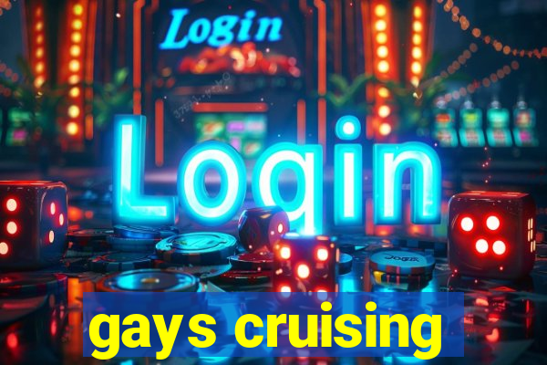 gays cruising