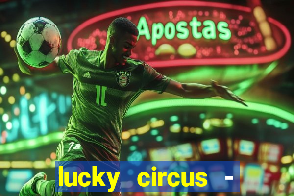 lucky circus - casino slots