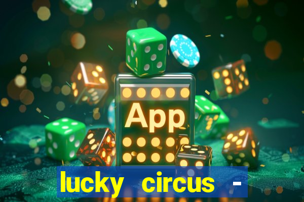 lucky circus - casino slots