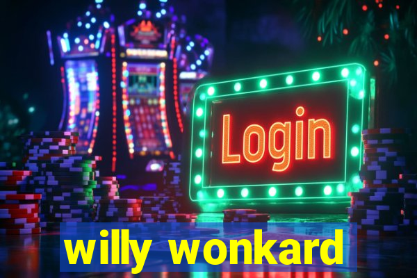 willy wonkard