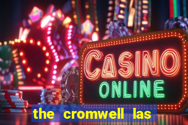 the cromwell las vegas hotel casino