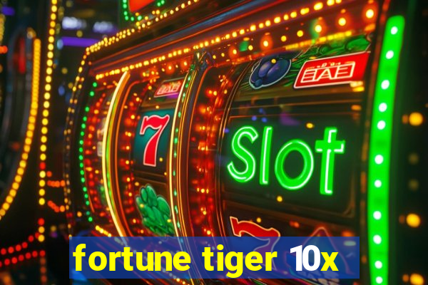 fortune tiger 10x