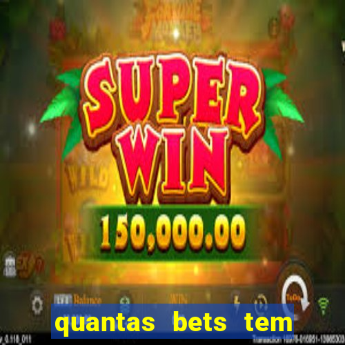 quantas bets tem no brasil