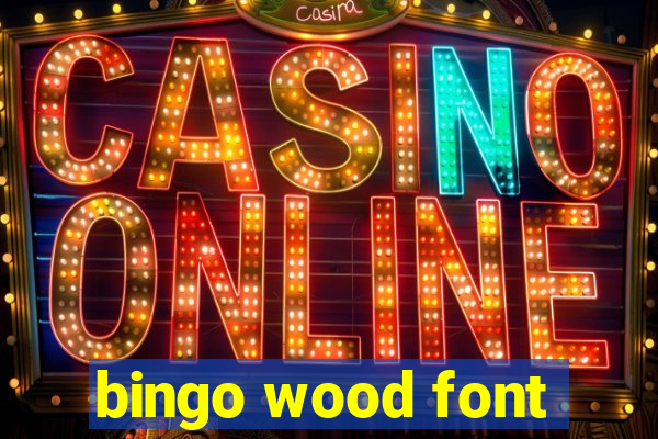 bingo wood font