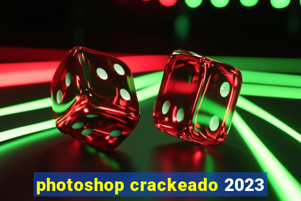 photoshop crackeado 2023