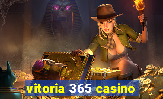 vitoria 365 casino