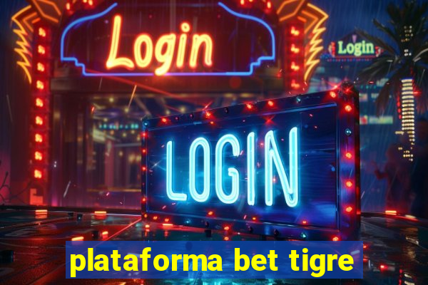 plataforma bet tigre