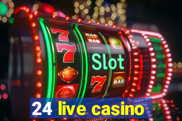 24 live casino