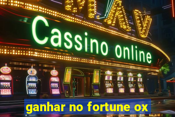 ganhar no fortune ox