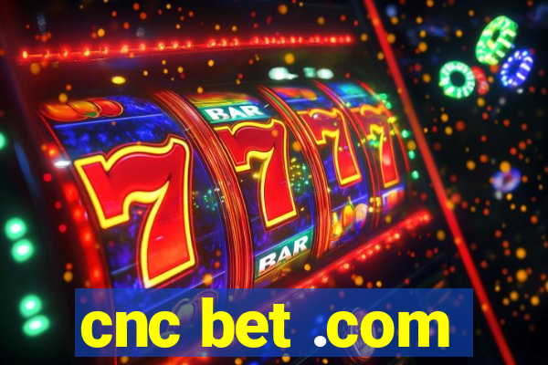 cnc bet .com